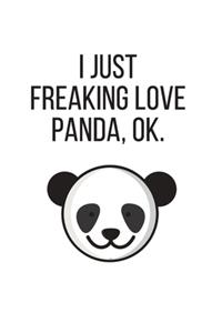 I Just Freaking Love Panda, Ok.