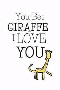 You Bet Giraffe I Love You