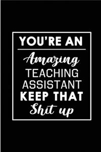 You're An AmazingTeaching Assistant. Keep That Shit Up.
