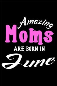 Amazing Moms Are Born In June