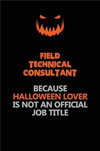 Field Technical Consultant Because Halloween Lover Is Not An Official Job Title