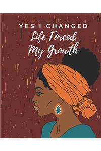 Yes I Changed Life Forced My Growth