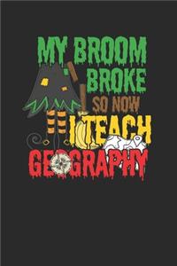 My Broom Broke So Now I Teach Geography