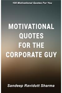 Motivational Quotes For The Corporate Guy