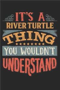 It's A River Turtle Thing You Wouldn't Understand