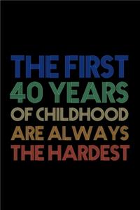 The First 40 Years Of Childhood Are Always The Hardest