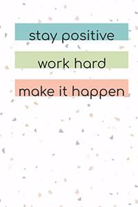 Stay Positive, Work Hard, Make It Happen, 2020 Weekly Planner