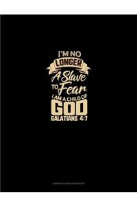 I'm No Longer a Slave to Fear, I am a Child of God - Galatians 4