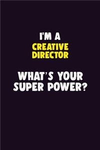 I'M A Creative Director, What's Your Super Power?