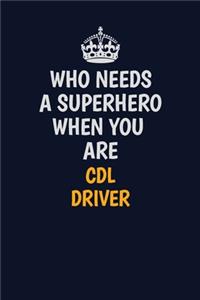Who Needs A Superhero When You Are CDL Driver