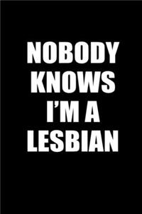 Nobody Knows I'm A Lesbian