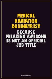 Medical Radiation Dosimetrist, Because Freaking Awesome Is Not An Official Job Title