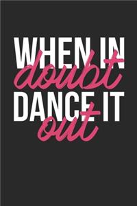 When In Doubt Dance It Out Notebook - Dancing Gift - Vintage Dancer Journal - Dance Diary for Dancers Dancing Enthusiasts And Dance Lovers