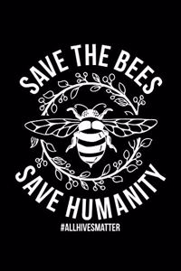 Save The Bees Save Humanity #allHivesMatter
