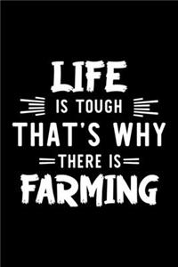 Life Is Tough That's Why There Is Farming