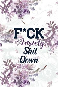F*ck Anxiety Shit Down