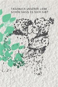 Tagebuch unserer Liebe - schön dass es dich gibt