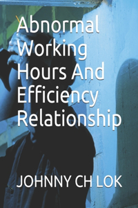 Abnormal Working Hours And Efficiency Relationship