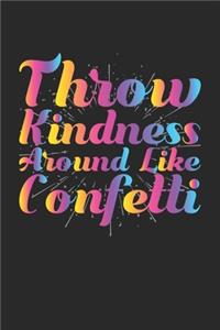 Throw Kindness Around Like Confetti