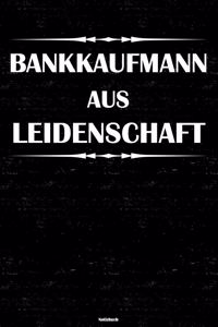 Bankkaufmann aus Leidenschaft Notizbuch