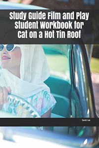 Study Guide Film and Play Student Workbook for Cat on a Hot Tin Roof