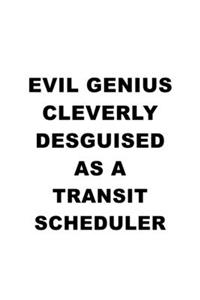 Evil Genius Cleverly Desguised As A Transit Scheduler