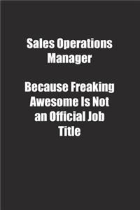 Sales Operations Manager Because Freaking Awesome Is Not an Official Job Title.