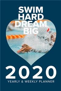 Swim Hard Dream Big 2020 Yearly And Weekly Planner