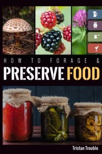 How to Forage & Preserve Food