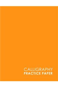 Calligraphy Practice Paper: Calligraphy Guidepaper, Calligraphy Worksheet, Calligraphy Paper With Guidelines, Hand Lettering Worksheets, Minimalist Orange Cover