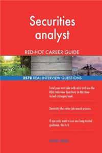 Securities analyst RED-HOT Career Guide; 2578 REAL Interview Questions