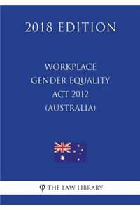 Workplace Gender Equality Act 2012 (Australia) (2018 Edition)