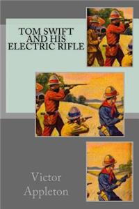 Tom Swift and His Electric Rifle