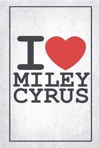 I Love Miley Cyrus