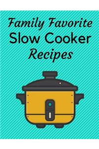 Family Favorite Slow Cooker Recipes (a Blank Journal to Record Your Families Favorites and Keep in One Place)
