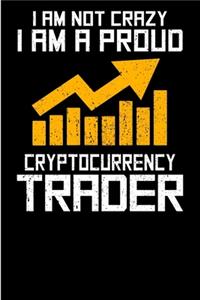 I am not Crazy I am a Proud Cryptocurrency Trader