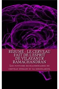 Résumé - Le Cerveau Fait de l'Esprit de Vilayanur Ramachandran