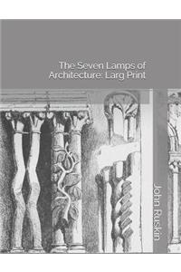 The Seven Lamps of Architecture: Larg Print