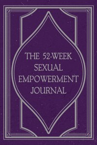 52-Week Sexual Empowerment Journal