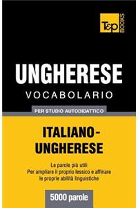 Vocabolario Italiano-Ungherese per studio autodidattico - 5000 parole