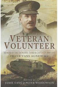 Veteran Volunteer: Memoir of the Trenches, Tanks and Captivity 1914 - 1918
