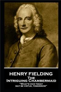 Henry Fielding - The Intriguing Chambermaid