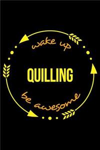 Wake Up Quilling Be Awesome Notebook for a Paper Filigree, Medium Ruled Journal