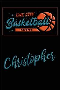 Live Love Basketball Forever Christopher