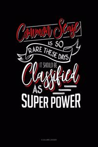 Common Sense Is So Rare These Days, It Should Be Classified as a Super Power
