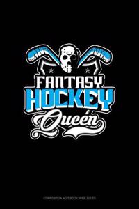 Fantasy Hockey Queen: Composition Notebook: Wide Ruled
