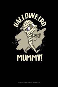 Halloweird Mummy!