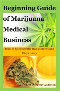Beginning Guide of Marijuana Medical Business