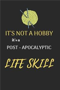 It's Not a Hobby It's a Post-Apocalyptic Life Skill