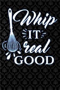 Whip It Real Good